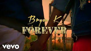 Bryan K - Forever (Official Video)