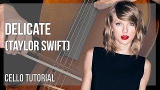 How to play Delicate by Taylor Swift on Cello (Tutorial)