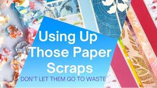 Use Up Those Paper Scraps!