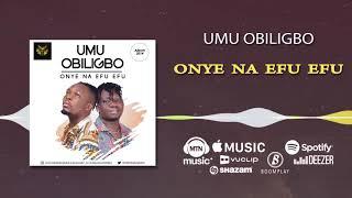 Umu Obiligbo - Onye na efu efu [Official Audio]