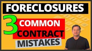 Buying FORECLOSURES: THE 3 MOST COMMON CONTRACT MISTAKES