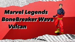 Marvel Legends Bonebreaker wave Vulcan unboxing & review