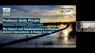 Andy Pringle's Inaugural Lecture: The Impact and Implementation of Physical Activity Interventions..