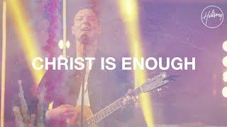 Christ Is Enough - Hillsong Worship