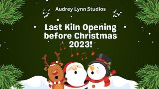 Last Kiln Opening Before Christmas 2023!  (Check out the last treasures before the Big Day!)