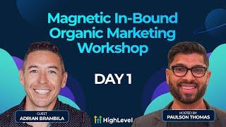 Adrian Brambila - Magnetic In-Bound Organic Marketing Workshop - Day 1