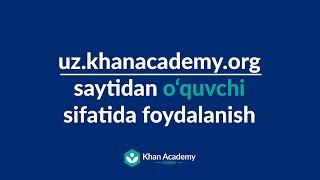 Khan Academy O'zbek platformasidan o'quvchi sifatida foydalanish