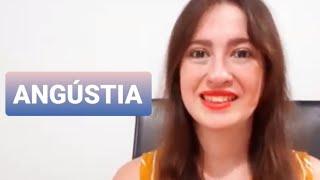 ANGÚSTIA - O que é e como lidar?