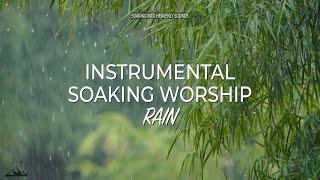 4 HOURS // RAIN // INSTRUMENTAL SOAKING WORSHIP // SOAKING INTO HEAVENLY SOUNDS