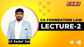 Lecture 2 CA Foundation Law by CA Anshul Jain