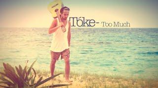 Tóke - Too Much [Offiical Video 2015]