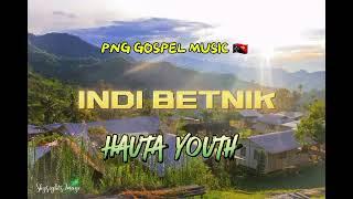 INDI BETNIK - HAUTA YOUTH  - PNG GOSPEL MUSIC  2024. (BOANA-NUMANGONG TOKPLES)