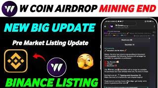 W Coin Big Update | W Coin Listing Update | W Coin Mining End | W Coin Pre Market | W Coin Binance