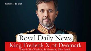 Royal Retreat! King Frederik X Of Denmark Spends The Weekend In Germany With Family &More #RoyalNews