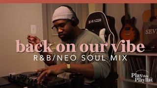 R&B/ Neo Soul Mix - Back on Our Vibe | Play this Playlist Ep.8