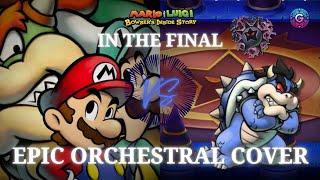 In The Final - Mario & Luigi: Bowser's Inside Story | EPIC ORCHESTRAL COVER