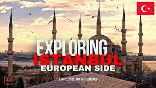 EXPLORING ISTANBUL: EUROPEAN SIDE (4K)