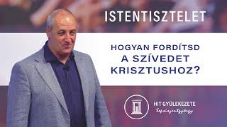 Hogyan fordítsd a szívedet Krisztushoz? | Istentisztelet | Hit Gyülekezete Sepsiszentgyörgy