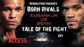 Chris Eubank Jr vs Conor Benn : ALL ACCESS | TALE OF THE FIGHT "BORN RIVALS" EP1