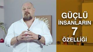 GÜÇLÜ İNSANLARIN 7 ÖZELLİĞİ