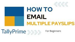 How to EMAIL Multiple Payslips using Tally Prime