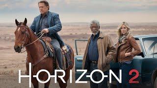 Horizon 2 (2025) Movie || Kevin Costner, Morgan Freeman, Sienna Miller | Facts and Review