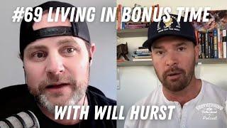 Living in Bonus Time with Will Hurst | Brotherhood of Fatherhood Podcast Episode 69