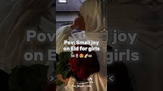 Pov: Small joy on Eid for girls  #islamic #trending #status #eidspecial