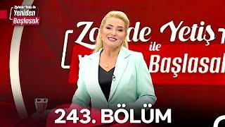 Zahide Yetiş ile Yeniden Başlasak 2. Sezon 243. Bölüm (6 Kasım 2024)