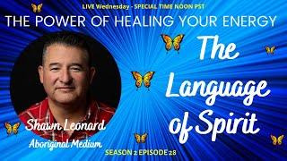 Discovering the Language of Spirit: Insights from Shawn Leonard, Aboriginal Medium