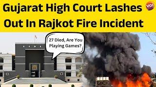 Gujarat High Court Lashes Out In Rajkot Fire Incident | Vibes Of India