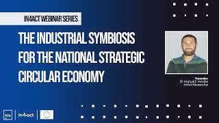 The Industrial Symbiosis for the National Strategic Circular Economy - Webinar