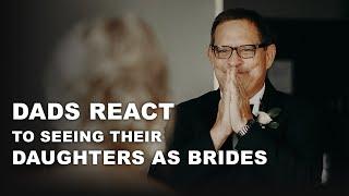 Dads React To Seeing Their Daughters As BRIDES 