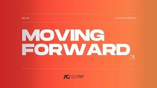 Moving Forward! - Pastor Lee Brown