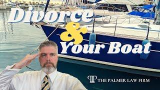 What Happens to Your Boat After Your Divorce? | HOUSTON DIVORCE ATTORNEY