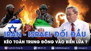 Iran - Israel đối đầu trực tiếp, nguy cơ kéo Trung Đông vào biển lửa chiến tranh ? - Thế giới 360 độ