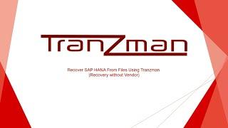 Recover/Restore SAP HANA Data Using TRANZMAN