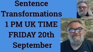 Livestream English Class for C2 C1 - Sentence Transformations 1 PM UK TIME FRIDAY 20th September