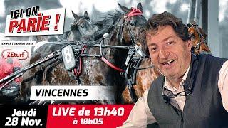 ICI on PARIE ! Vincennes, Quinté+ et pronostics en live de l'hippodrome, Jeudi 28 Novembre 2024