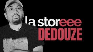 La storeee #6 : Dédouze