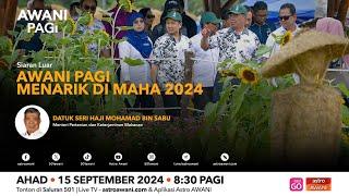 [LANGSUNG] AWANI Pagi: Menarik di MAHA 2024! | 15 Sept 2024