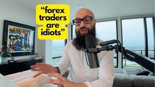 Forex Trading Is So F**king Stupid