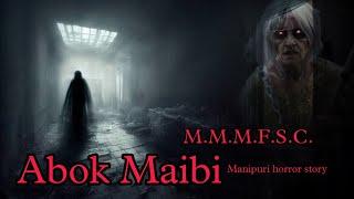 Abok Maibi || Manipuri horror story || Makhal Mathel Manipur