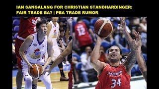 IAN SANGALANG FOR CHRISTIAN STANDHARDINGER: FAIR TRADE BA? | LATEST PBA TRADE UPDATES
