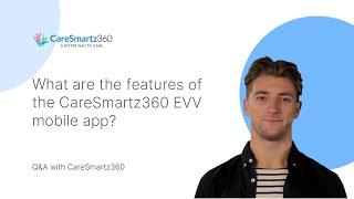 What are the features of the CareSmartz360 EVV mobile app?