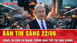 Thời sự sáng 22-6: Tướng lĩnh Iran liên tiếp bị ám sát bởi đòn “đánh vào đầu não” của Israel?