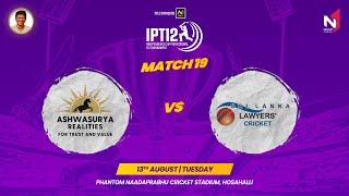 IPT12 2024 | MATCH -19 || ASHWASURYA RIDERS vs SRILANKA LAWYERS ||