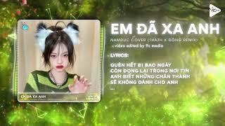 Em Đã Xa Anh Remix - NamDuc Cover & Thazh x Đông Remix  Bơ Vơ Trong Đêm Anh Mơ Về Em Remix TikTok