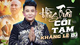 HỒNG TRẦN CÕI TẠM - Khang Lê DJ | Bài Hát Suy Ngẫm Về ĐỜI Nghe Thấm Từng Câu Chữ