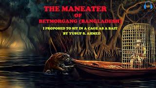 The Man-Eater Of Betmorgang When Sir Yusuf S. Ahmed Proposed to Sit In A Cage As A Bait (English)